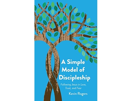 Livro A Simple Model of Discipleship Following Jesus in Love Trust and Fear de Kevin Rogers (Inglês)