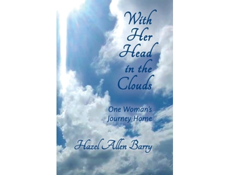 Livro With Her Head In The Clouds One Womans Journey Home De Hazel Allen Barry (inglês)
