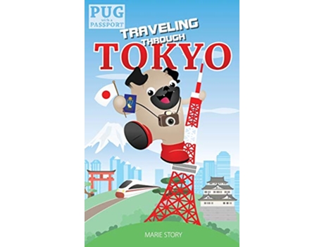 Livro Traveling through Tokyo A Kids Travel Guide 2 Pug with a Passport de Marie Story (Inglês)