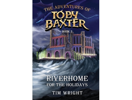 Livro The Adventures of Toby Baxter Book 2 Riverhome For The Holidays de Tim Wright (Inglês)