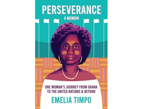 Livro Perseverance A Memoir One Womans Journey From Ghana to the United Nations amp Beyond de Emelia Timpo (Inglês)