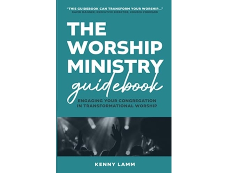 Livro The Worship Ministry Guidebook Engaging Your Congregation in Transformational Worship de Kenny Lamm (Inglês)