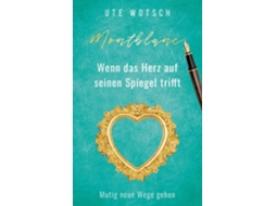 Livro Montblancwenn Das Herz Auf Seinen Spiegel Trifft De Ute Wotsch (inglês)