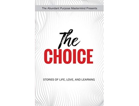 Livro The Choice Stories of Life Love and Learning de Delina Fajardo e And Eleven Others (Inglês)