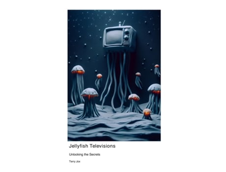 Livro Jellyfish Televisions Unlocking the Secrets de Terry Jox (Inglês)