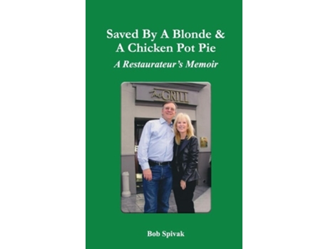 Livro Saved by a Blonde amp a Chicken Pot Pie A Restaurateurs Memoir de Bob Spivak (Inglês)