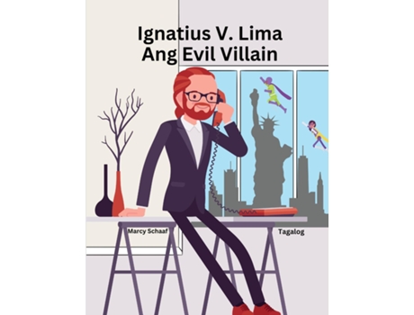 Livro Ignatius V. Lima Ang Evil Villain Ignatius V. Cinco de Marcy Schaaf (Inglês)