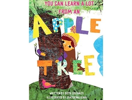 Livro You Can Learn A Lot From An Apple Tree You Can Learn A Lot From A Tree De Beth Costanzo (inglês - Capa Dura)