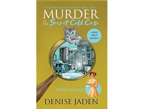 Livro Murder In The Secret Cold Case A Mallory Beck Cozy Culinary Caper De Denise Jaden (inglês)