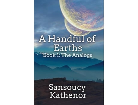 Livro A Handful Of Earths Book 1 The Analogs De Sansoucy Kathenor (inglês)