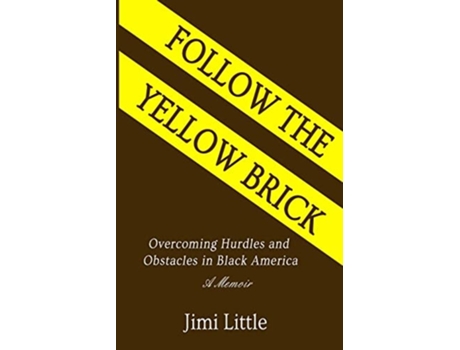 Livro Follow The Yellow Brick Overcoming Hurdles And Obstacles In Black America De Jimi Little (inglês)