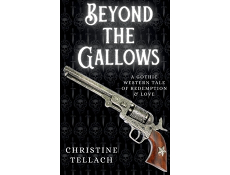 Livro Beyond the Gallows A Gothic Western Tale of Redemption amp Love de Christine Tellach (Inglês)