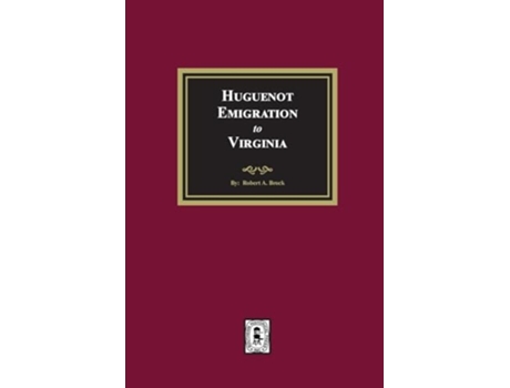 Livro Huguenot Emigration to Virginia de R a Brock (Inglês)