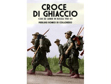 Livro Croce di Ghiaccio CSIR ed ARMIR in Russia 1941-1943 de Pierluigi Romeo di Colloredo Mels (Italiano)