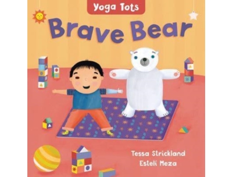 Livro yoga tots: brave bear de tessa strickland (inglês)
