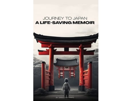 Livro JOURNEY TO JAPAN A LIFE-SAVING MEMOIR A Story of Compassion and Perseverance de Sarah Deschamps (Inglês)
