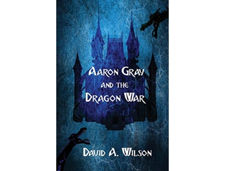 Livro Aaron Gray and the Dragon War The Breveny Chronicles de Mr David A Wilson (Inglês)