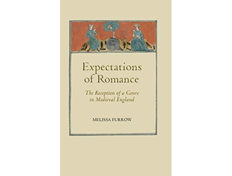 Livro Expectations of Romance The Reception of a Genre in Medieval England Studies in Medieval Romance 11 Volume 11 de Melissa Furrow (Inglês)