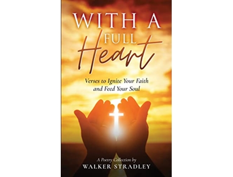 Livro With a Full Heart Verses to Ignite Your Faith and Feed Your Soul de Walker Stradley (Inglês)