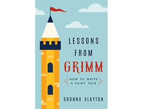 Livro Lessons from Grimm How to Write a Fairy Tale Lessons From Grimm Series de Shonna Slayton (Inglês)
