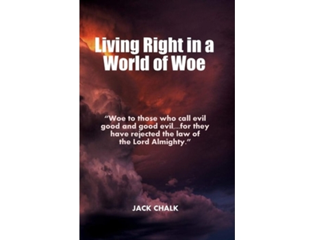 Livro Living Right In A World Of Woe De Jack Chalk (inglês)