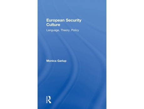 Livro European Security Culture: Language, Theory, Policy Monica Gariup (Inglês)
