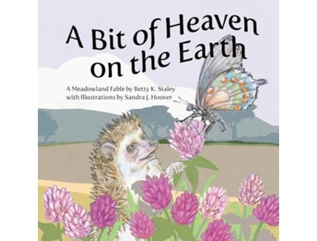 Livro A Bit of Heaven on the Earth A Meadowland Fable de Betty K Staley (Inglês)