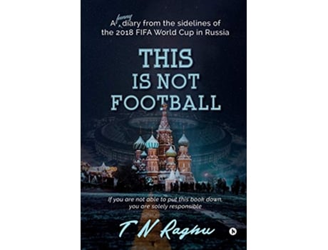 Livro This is Not Football de T N Raghu (Inglês)