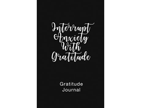 Livro Gratitude Journal Interrupt Anxiety With Gratitude Daily Gratitude Book to Practice Gratitude and Mindfulness de Brenda Nathan (Inglês - Capa Dura)