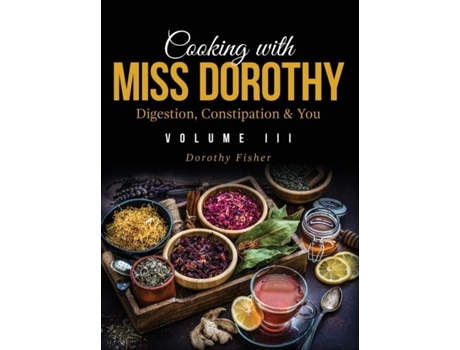 Livro Cooking with Miss Dorothy Vol III Digestion, Constipation and You de Dorothy Fisher (Inglês)