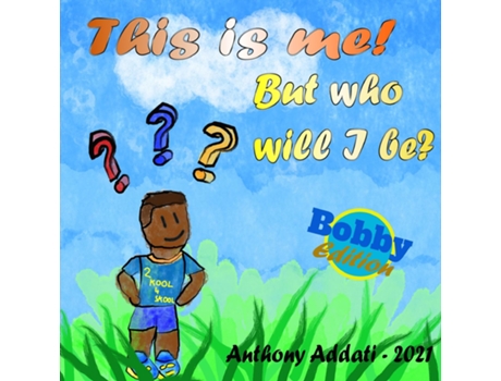 Livro This Is Me But Who Will I Be ? De Anthony Addati (inglês)
