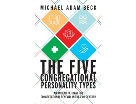 Livro The Five Congregational Personality Types An Ancient Pathway for Congregational Renewal in the 21st Century de Michael Adam Beck (Inglês)