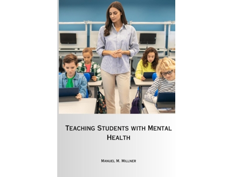 Livro Teaching Students with Mental Health de Manuel M Millner (Inglês)