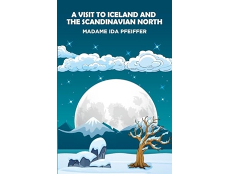 Livro A Visit to Iceland and the Scandinavian North de Madame Ida Pfeiffer (Inglês)