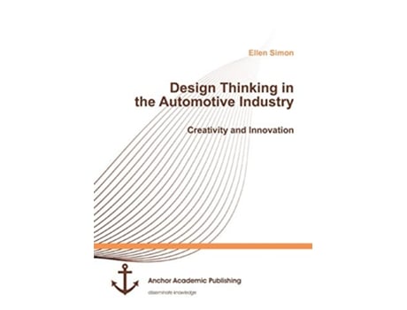 Livro Design Thinking in the Automotive Industry Creativity and Innovation de Ellen Simon (Inglês)