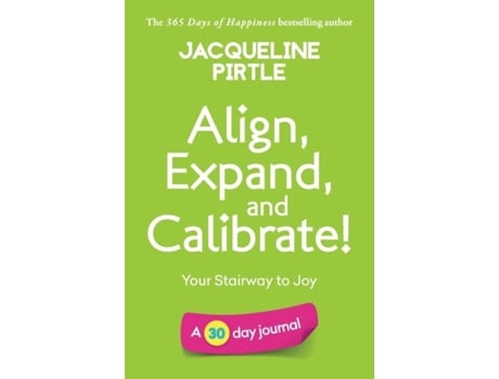 Livro Align, Expand, And Calibrate - Your Stairway To Joy A 30 Day Journal De Jacqueline Pirtle (inglês)