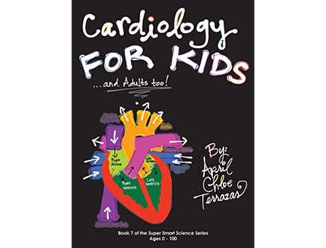 Livro Cardiology for Kids and Adults Too de April Chloe Terrazas (Inglês - Capa Dura)