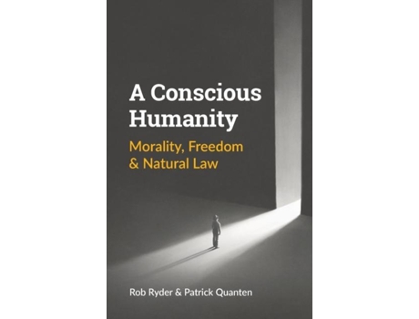 Livro A Conscious Humanity Morality, Freedom Amp Natural Law De Rob Ryder (inglês)
