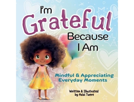 Livro Im Grateful Because I Am Mindful amp Appreciating Everyday Moments de Azizi Tuere (Inglês)