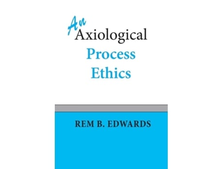 Livro An Axiological Process Ethics de Rem B Edwards (Inglês)