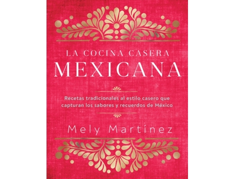 Livro La cocina casera mexicana / The Mexican Home Kitchen de Mely Martínez (Espanhol - Capa Dura)