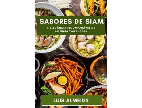Livro Sabores de Siam Descubra a Profundidade dos Sabores que Encantam a Terra dos Sorrisos de Luís Almeida (Inglês)