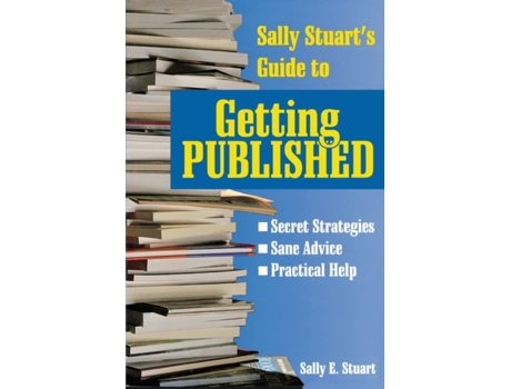 Livro Sally Stuarts Guide to Getting Published Secret Strategies Sane advice Practical Help de Sally Stuart (Inglês)