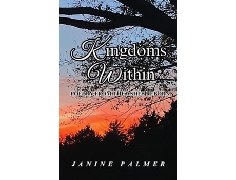 Livro Kingdoms Within - Poetry from the Ashes Reborn de Janine Palmer (Inglês)