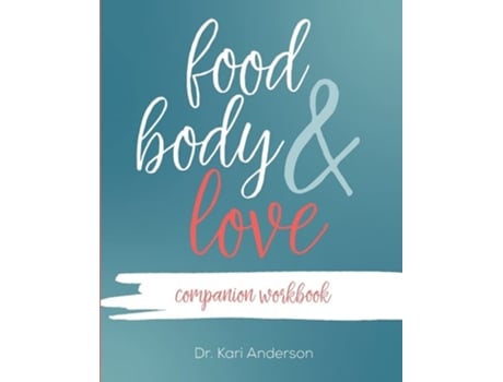Livro Food, Body, amp Love Companion Workbook de Dr Kari Anderson (Inglês)