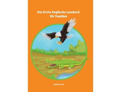 Livro Das Erste Englische Lesebuch Für Familien Stufe A1 Und A2 Zweisprachig Mit Englisch-deutscher Übersetzung De Adelina Brant (inglês)