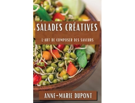 Livro Salades Créatives LArt de Composer des Saveurs de Anne-Marie Dupont (Inglês)