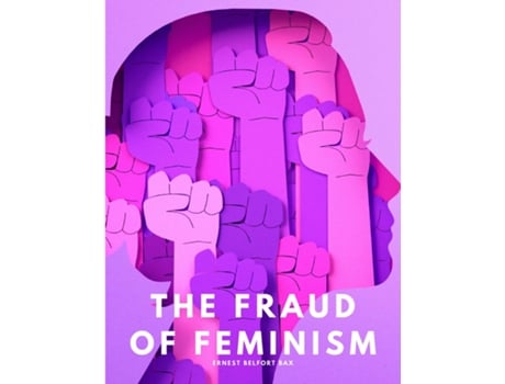 Livro The fraud of feminism de Ernest Belfort Bax (Inglês)