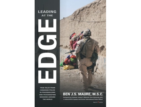 Livro Leading At The Edge True Tales From Canadian Police In Peacebuilding And Peacekeeping Missions Around The World De Ben Js Maure (inglês)