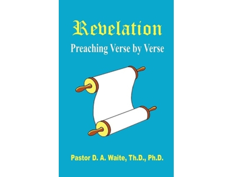 Livro Revelation, Preaching Verse By Verse De Pastor D A Waite (inglês)